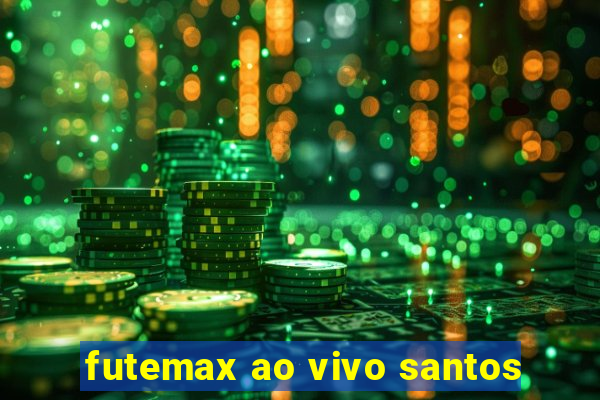 futemax ao vivo santos